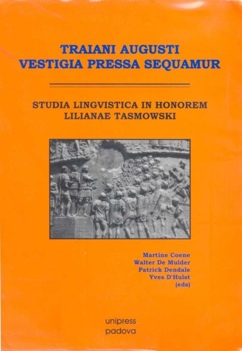 Traiani Augusti vestigia pressa sequamur. Studia lingvistica in honorem Lilianae Tasmowski