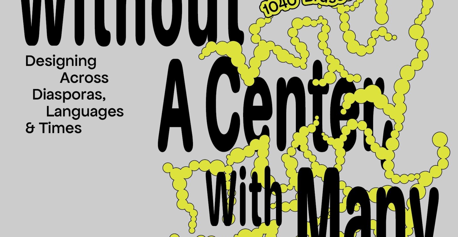 Without a center, with many - Designing across Diasporas, Languages & Times - 26 & 27 May 2026 - Brussels