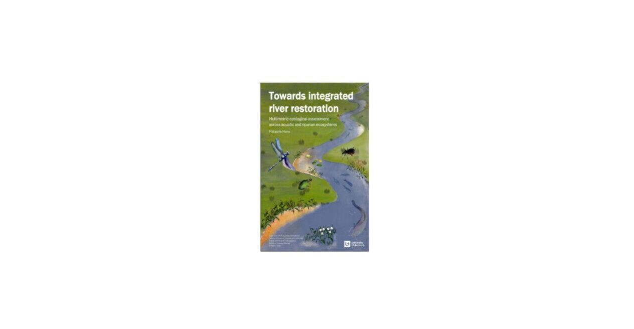 Towards integrated river restoration: Multimetric ecological assessment across aquatic and riparian ecosystems - Malaurie HONS